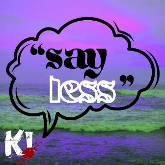 Say Less by Keary Alaniz