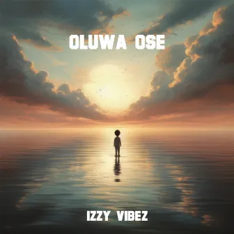 Oluwa Ose by Izzy Vibez