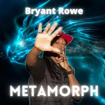 Metamorph by Bryant Rowe