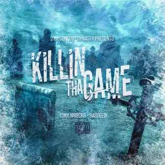 Killin' Tha Game by Tony Wrecks