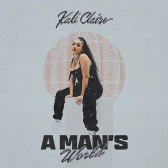 A MAN'S WORLD by Kali Claire