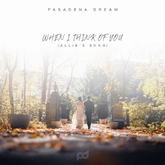 When I Think Of You (Allie's Song) by Pasadena Dream