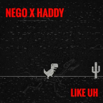 Like Uh by Haddy