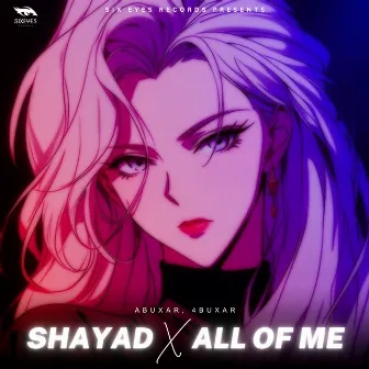 SHAYAD x ALL OF ME by Abuxar