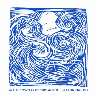 All the Waters of This World (Remixed & Remastered Version) by Aaron English