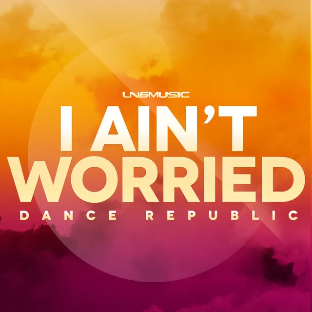 I Ain't Worried (Radio Edit)