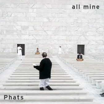 All Mine by Phats