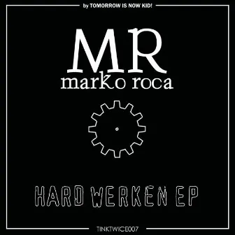 Hard Werken EP by Marko Roca