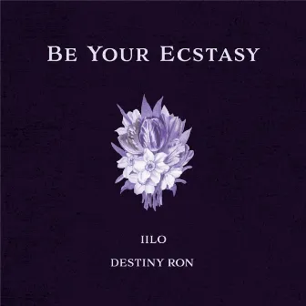 Be Your Ecstacy by destiny ron