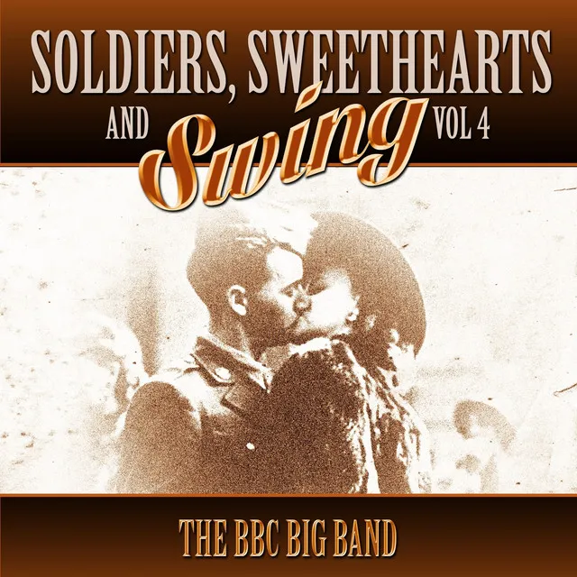 Soldiers, Sweethearts & Swing, Vol. 4