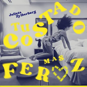 Tu Costado Más Feroz by Julieta Zylberberg