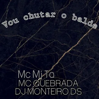 Vou Chutar o Balde by Dj Monteiro DS