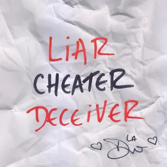 Liar Cheater Deceiver by La Dro