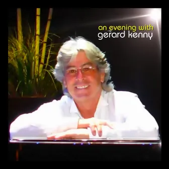 An Evening With Gerard Kenny - Live by Gerard Kenny