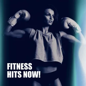 Fitness Hits Now! by Workout Buddy