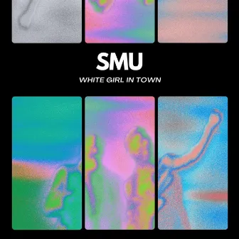 WHITE GIRL IN TOWN by SMU