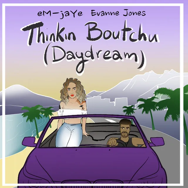 Thinkin Boutchu (Daydream)