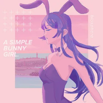 a simple bunny girl by biosphere