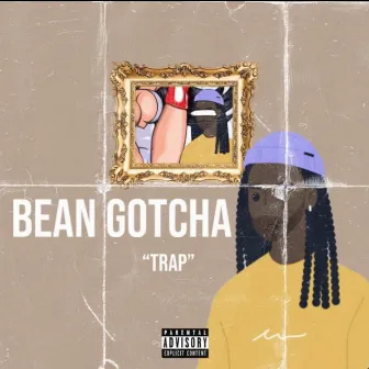 Trap by Bean Gotcha