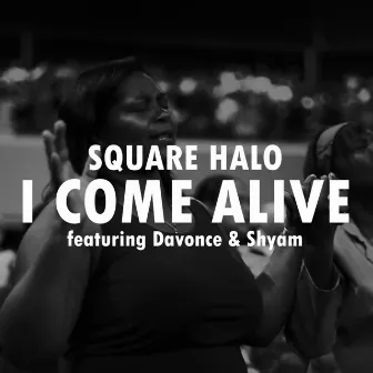 I come alive by Square Halo