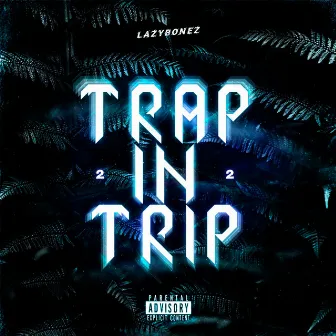 Trap In Trip 2 by LazyBonez