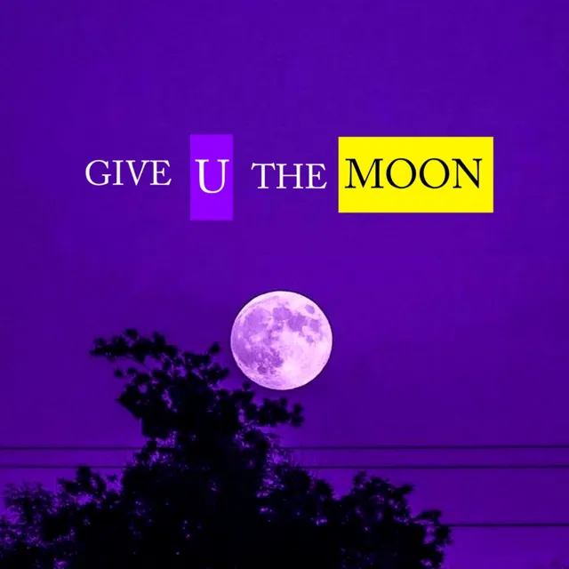 Give U the Moon