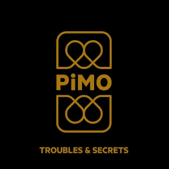 Troubles & Secrets by PiMO