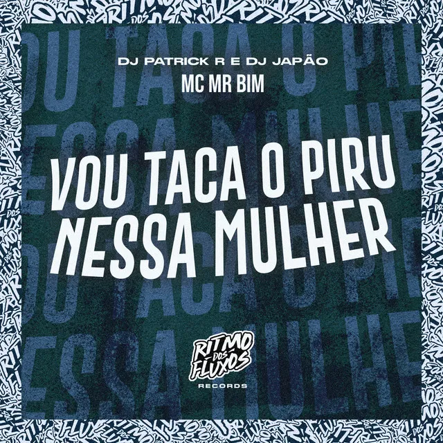 Vou Taca o Piru Nessa Mulher