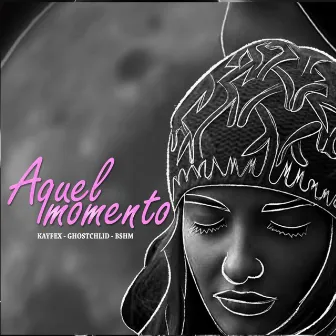 Aquel Momento by Kayfex