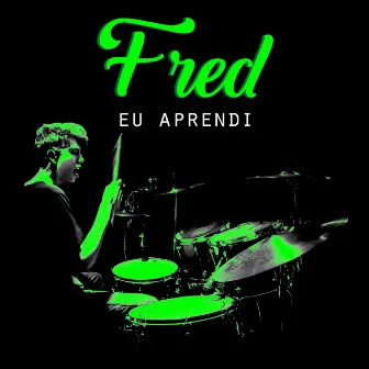 Eu Aprendi by Fred Aquino