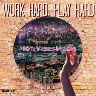 Work Hard, Play Hard by Motivibes Music