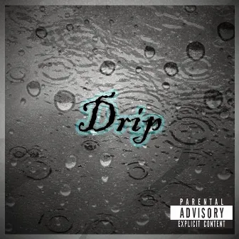 Drip by Hurrcaine Isaac