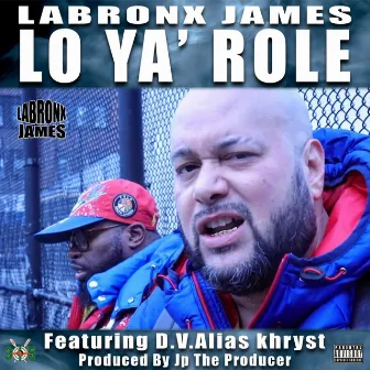 Lo Ya' Role by LaBronx James