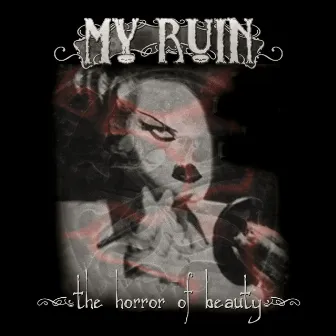 The Horror of Beauty by My Ruin