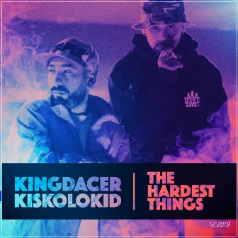 The Hardest Things by King Dacer