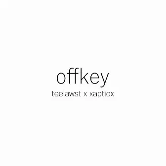 offkey by Teelawst