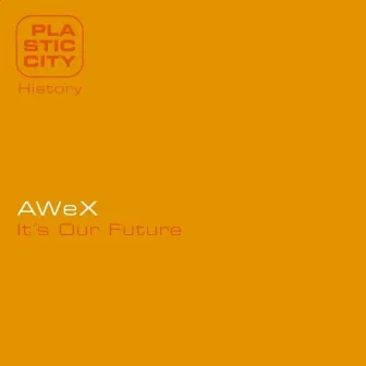 It's Our Future by AWeX