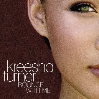 Bounce With Me by Kreesha Turner