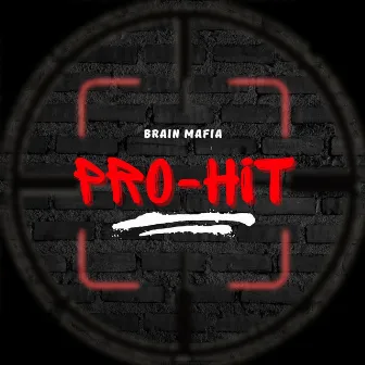 Pro-Hit by brain mafia