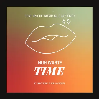 Nuh Waste Time by Some.Unique.Individual