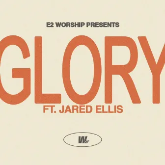 Glory by E2 Worship