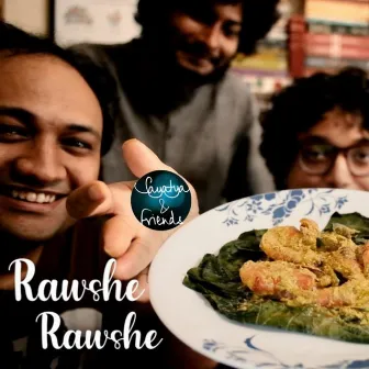 Rawshe Rawshe (Priyo Phuchkawala of Bong Eats) by Sayatya and Friends