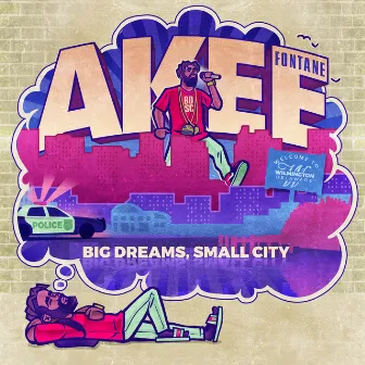 Big Dreams Small City by Akee Fontane