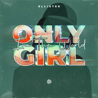 Only Girl (In The World) by Ellister