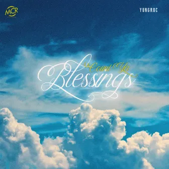 Count Ya Blessings by YUNGROC