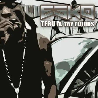 Tfru (feat. Tay Floods) by Esko