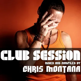 Club Session (Mixed by Chris Montana) by Chris Montana