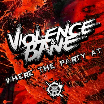 Where The Party At by Bane