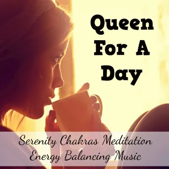 Queen For A Day - Serenity Chakras Meditation Energy Balancing Music for Lucid Dreaming Self Hypnosis with Relaxing Nature New Age Sounds by Liquid Spirit Out