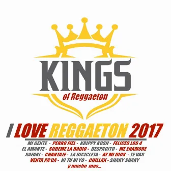 I LOVE REGGAETON 2017 by Kings of the Reggaeton